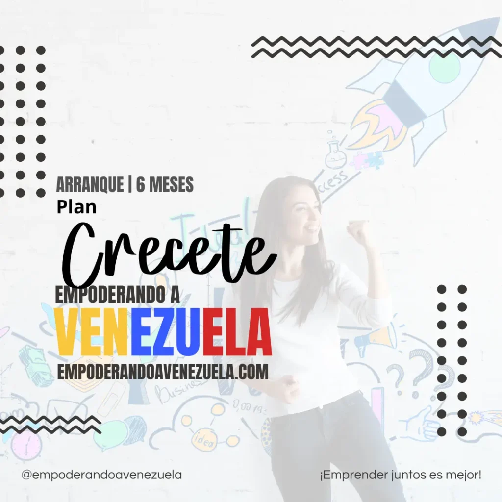 empoderando a venezuela ARRANQUE PLAN CRECE 6 Meses