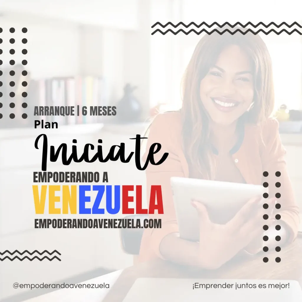 empoderando a venezuela ARRANQUE PLAN INICIATE 6 Meses